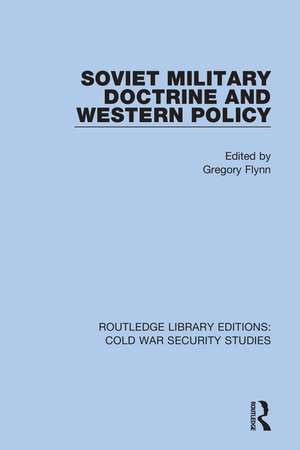 Soviet Military Doctrine and Western Policy de Gregory Flynn