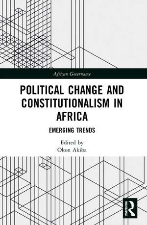 Political Change and Constitutionalism in Africa: Emerging Trends de Okon Akiba