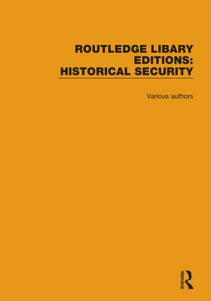 Routledge Library Editions: Historical Security: 12 Volume Set de Various