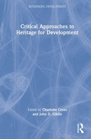 Critical Approaches to Heritage for Development de Charlotte Cross