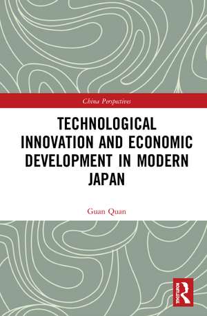 Technological Innovation and Economic Development in Modern Japan de Guan Quan