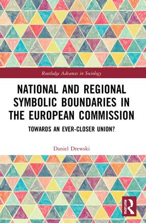 National and Regional Symbolic Boundaries in the European Commission: Towards an Ever-Closer Union? de Daniel Drewski