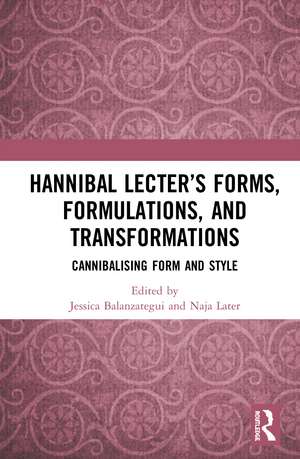 Hannibal Lecter’s Forms, Formulations, and Transformations: Cannibalising Form and Style de Jessica Balanzategui