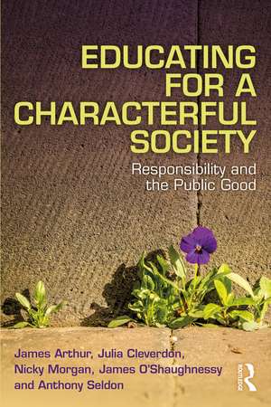 Educating for a Characterful Society: Responsibility and the Public Good de James Arthur