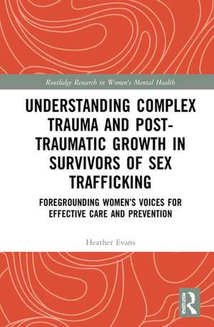Evans, H: Understanding Complex Trauma and Post-Traumatic Gr de Heather (University of PennsylvaniaUSA) Evans