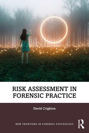 Risk Assessment in Forensic Practice de David Crighton