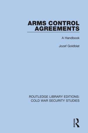 Arms Control Agreements: A Handbook de Jozef Goldblat