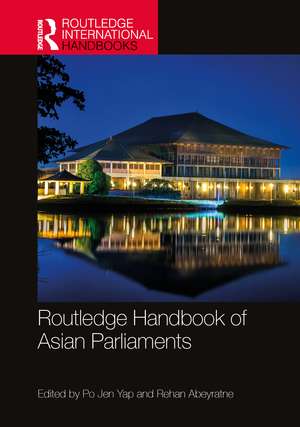 Routledge Handbook of Asian Parliaments de Po Jen Yap