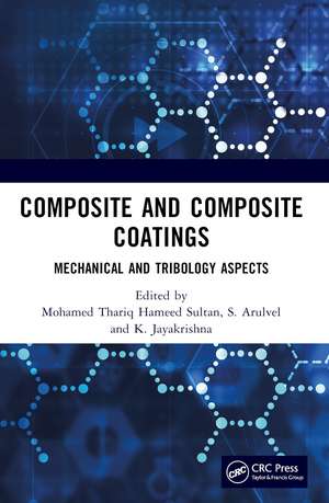 Composite and Composite Coatings: Mechanical and Tribology Aspects de Mohamed Thariq Hameed Sultan