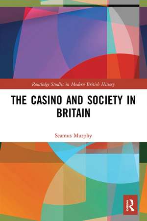 The Casino and Society in Britain de Seamus Murphy