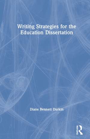 Writing Strategies for the Education Dissertation de Diane Bennett Durkin