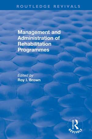 Management and Administration of Rehabilitation Programmes de Roy I. Brown