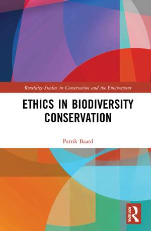 Ethics in Biodiversity Conservation de Patrik Baard