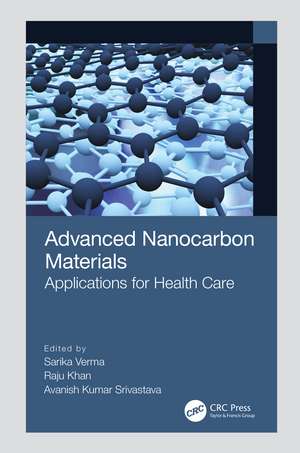 Advanced Nanocarbon Materials: Applications for Health Care de Sarika Verma