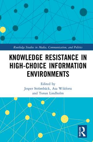 Knowledge Resistance in High-Choice Information Environments de Jesper Strömbäck