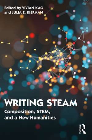 Writing STEAM: Composition, STEM, and a New Humanities de Vivian Kao