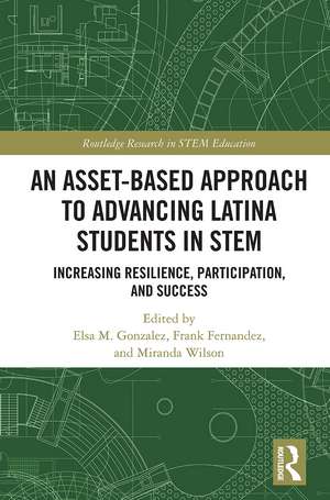 An Asset-Based Approach to Advancing Latina Students in STEM: Increasing Resilience, Participation, and Success de Elsa Gonzalez