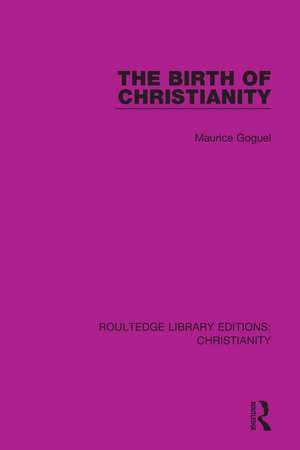 The Birth of Christianity de Maurice Goguel