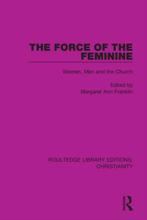 The Force of the Feminine: Women, Men and the Church de Margaret Ann Franklin