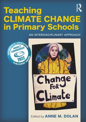 Teaching Climate Change in Primary Schools: An Interdisciplinary Approach de Anne M. Dolan