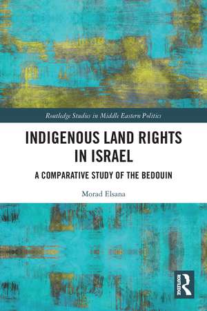 Indigenous Land Rights in Israel: A Comparative Study of the Bedouin de Morad Elsana