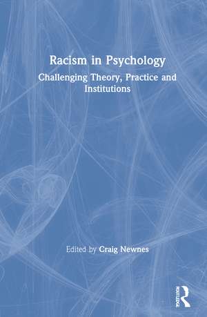 Racism in Psychology: Challenging Theory, Practice and Institutions de Craig Newnes