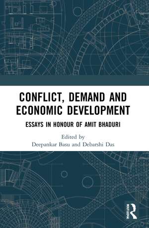 Conflict, Demand and Economic Development: Essays in Honour of Amit Bhaduri de Deepankar Basu