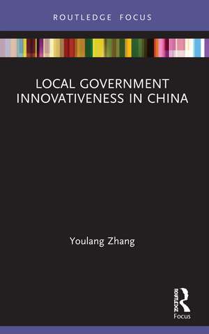 Local Government Innovativeness in China de Youlang Zhang