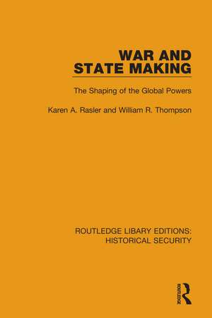 War and State Making: The Shaping of the Global Powers de Karen A. Rasler