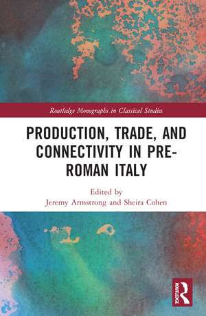 Production, Trade, and Connectivity in Pre-Roman Italy de Jeremy Armstrong