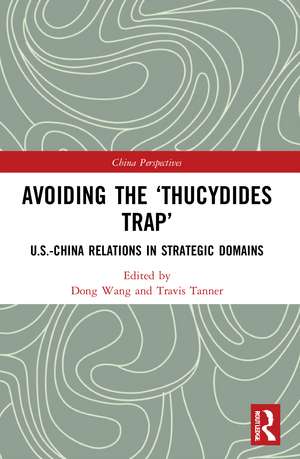 Avoiding the ‘Thucydides Trap’: U.S.-China Relations in Strategic Domains de Dong Wang