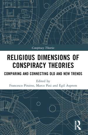 Religious Dimensions of Conspiracy Theories: Comparing and Connecting Old and New Trends de Francesco Piraino