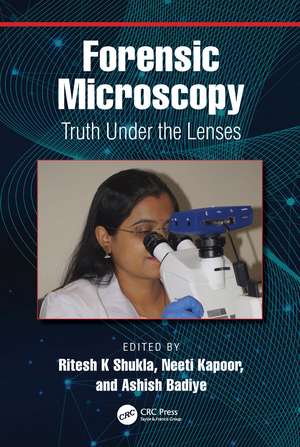 Forensic Microscopy: Truth Under the Lenses de Ritesh K Shukla