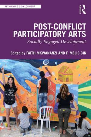 Post-Conflict Participatory Arts: Socially Engaged Development de Faith Mkwananzi