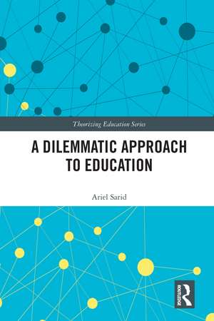 A Dilemmatic Approach to Education de Ariel Sarid