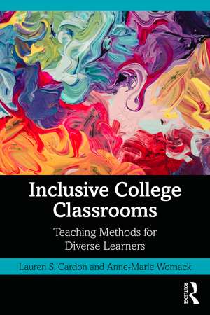 Inclusive College Classrooms: Teaching Methods for Diverse Learners de Lauren S. Cardon