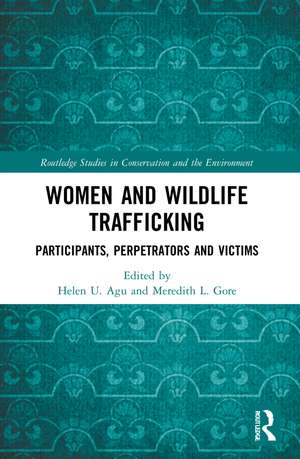 Women and Wildlife Trafficking: Participants, Perpetrators and Victims de Helen U. Agu