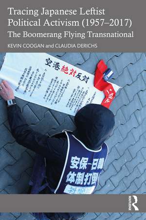 Tracing Japanese Leftist Political Activism (1957 – 2017): The Boomerang Flying Transnational de Kevin Coogan