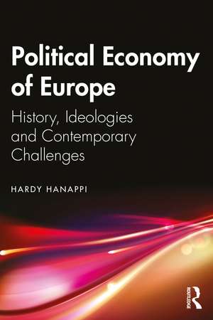 Political Economy of Europe: History, Ideologies and Contemporary Challenges de Hardy Hanappi