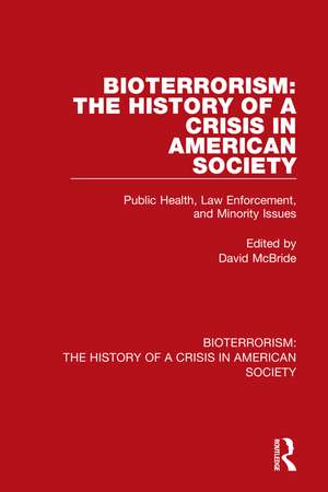 Bioterrorism: The History of a Crisis in American Society: Public Health, Law Enforcement, and Minority Issues de David McBride