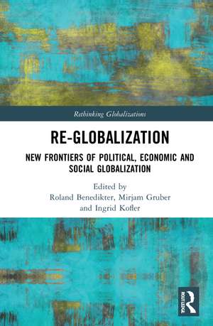 Re-Globalization: New Frontiers of Political, Economic, and Social Globalization de Roland Benedikter