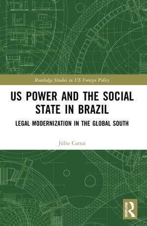 U.S. Power and the Social State in Brazil: Legal Modernization in the Global South de Júlio Cattai