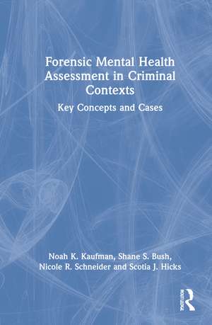 Forensic Mental Health Assessment in Criminal Contexts: Key Concepts and Cases de Noah K Kaufman