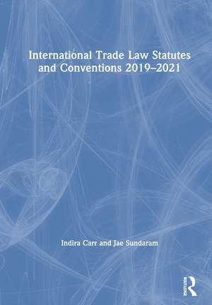 International Trade Law Statutes and Conventions 2019-2021 de Indira Carr