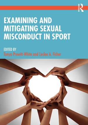 Examining and Mitigating Sexual Misconduct in Sport de Tanya Prewitt-White