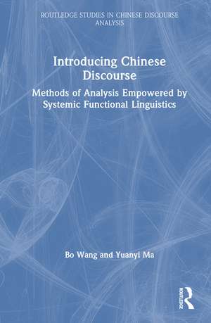 Introducing Chinese Discourse: Methods of Analysis Empowered by Systemic Functional Linguistics de Bo Wang