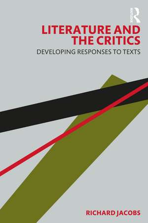 Literature and the Critics: Developing Responses to Texts de Richard Jacobs