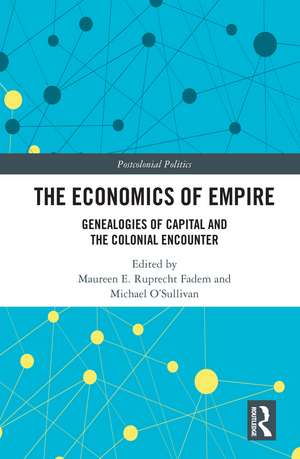 The Economics of Empire: Genealogies of Capital and the Colonial Encounter de Maureen E. Ruprecht Fadem