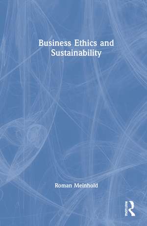 Business Ethics and Sustainability de Roman Meinhold