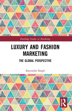 Luxury and Fashion Marketing: The Global Perspective de Satyendra Singh